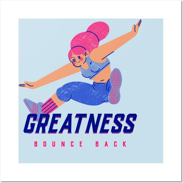 GREATNESS - Bounce Back Wall Art by PersianFMts